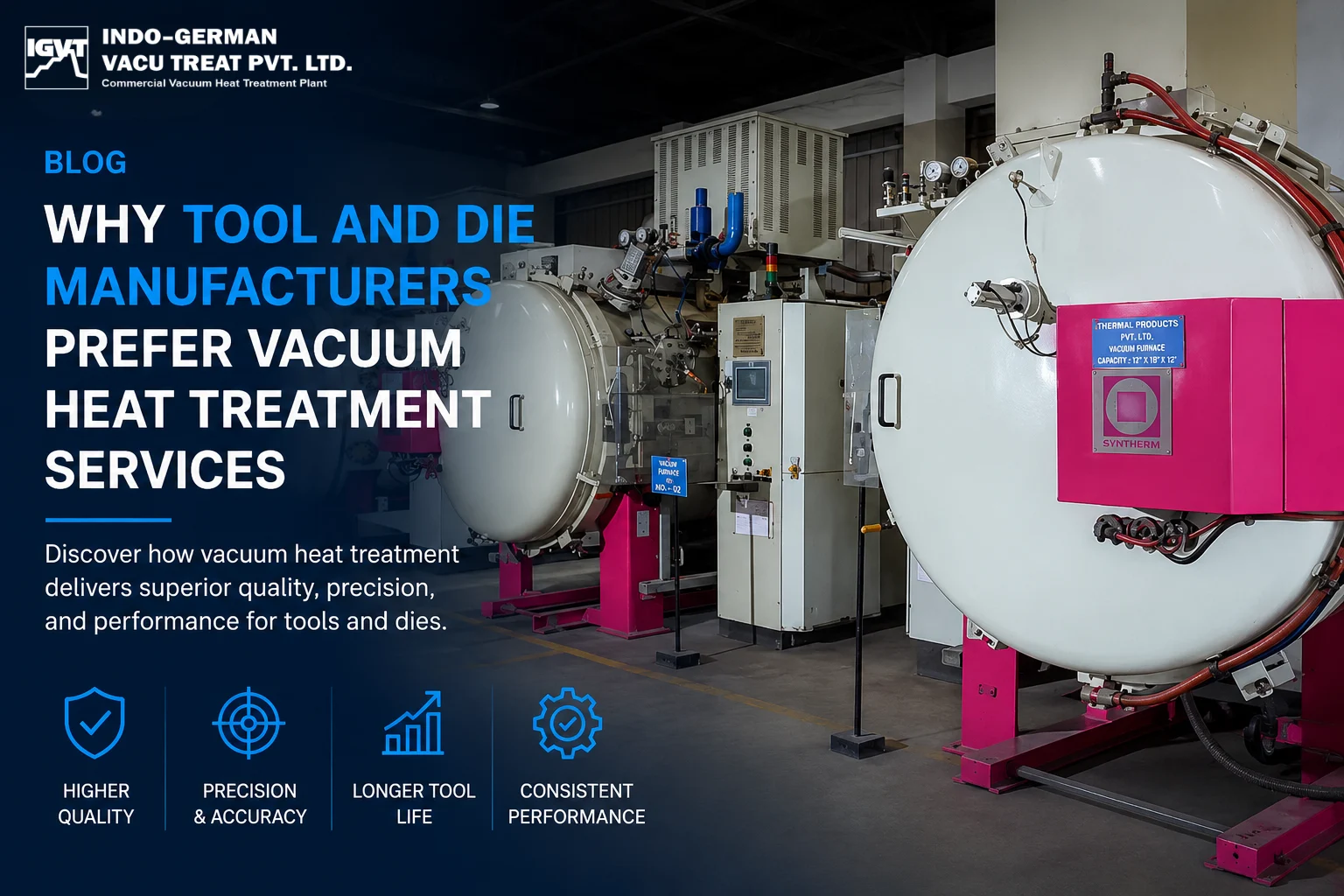 Why-Tool-Die-Manufacturers-Prefer-Vacuum-Heat-Treatment-Services
